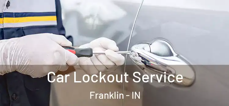 Car Lockout Service Franklin - IN