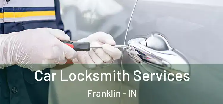 Car Locksmith Services Franklin - IN