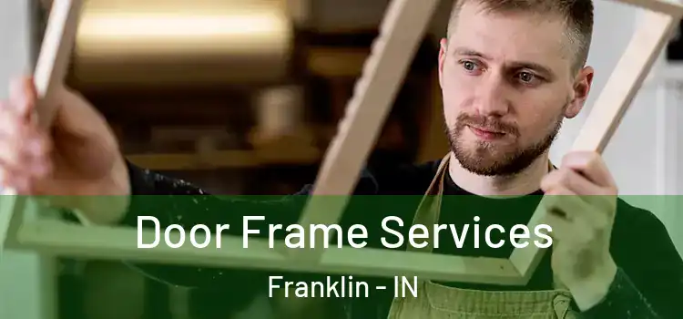 Door Frame Services Franklin - IN