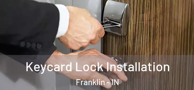 Keycard Lock Installation Franklin - IN